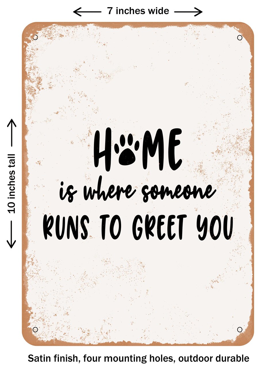 DECORATIVE METAL SIGN - Home is Where Someone Runs to Greet You - 2 - Vintage Rusty Look